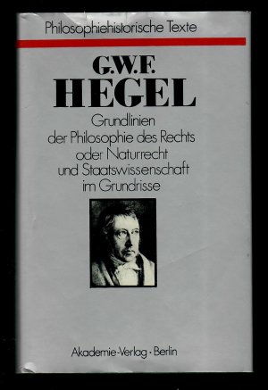 Grundlinien der Philosophie des Rechts oder Naturrecht und Staatswissenschaft im Grundrisse. Philosophiehistorische Texte. Nach der Ausgabe von Eduard […]