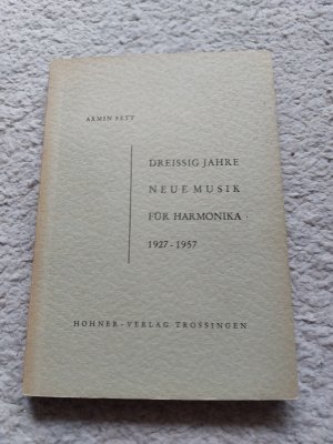 Dreißig Jahre Neue Musik für Harmonika 1927-1957. Ein Beitrag zur Geschichte der Harmonika-Instrumente und ihrer Literatur