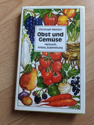 gebrauchtes Buch – Christoph Needon – Obst und Gemüse; Herkunft,Anbau, Zubereitung