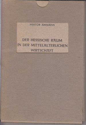 Der hessische Raum in der mittelalterlichen Wirtschaft. Sonderdruck aus Hessisches Jahrbuch für Landesgeschichte Band 8.