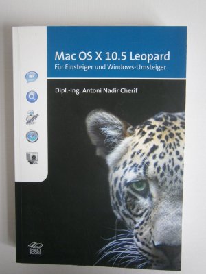 Mac OS X 10.5 Leopard. Für Einsteiger und Windows-Umsteiger