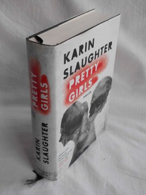 gebrauchtes Buch – Karin Slaughter – Pretty Girls. Thriller - geb. Deutsche Erstausgabe mit OSU + Lesebändchen