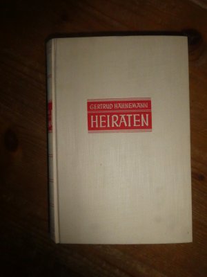 Heiraten ! ,   Roman eines Bürgermädchens