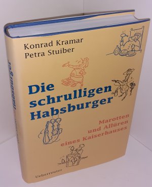 gebrauchtes Buch – Kramar, Konrad; Stuiber – Die schrulligen Habsburger - Marotten und Allüren eines Kaiserhauses