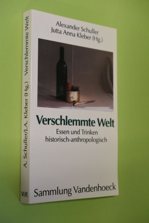 gebrauchtes Buch – Schuller, Alexander  – Verschlemmte Welt : Essen und Trinken historisch-anthropologisch. Alexander Schuller ; Jutta Anna Kleber (Hg.) / Sammlung Vandenhoeck