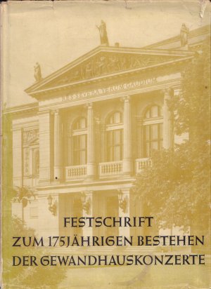 FESTSCHRIFT ZUM 175JÄHRIGEN BESTEHEN DER GEWANDHAUSKONZERTE 1781-1956