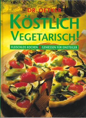 gebrauchtes Buch – Redaktion Dr – Köstlich Vegetarisch!; Fleischlos kochen & genießen für Einsteiger; Hardcover