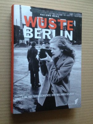 gebrauchtes Buch – Kai-Uwe Merz – Wüste Berlin - Eine Kulturgeschichte der Nachkriegszeit