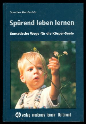 Spürend leben lernen - Somatische Wege für die Körpe-Seele