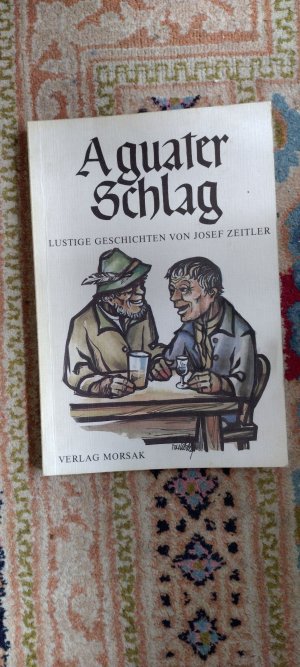 gebrauchtes Buch – Josef Zeitler – A guater Schlag - Lustige Geschichten