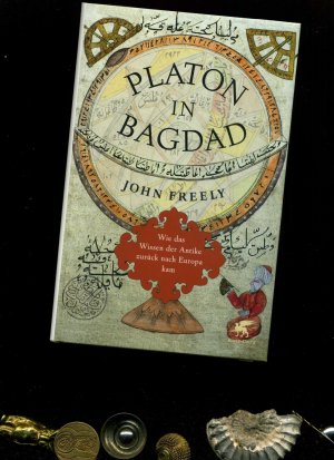 gebrauchtes Buch – John Freely – Platon in Bagdad: Wie das Wissen der Antike zurück nach Europa kam. Aus dem Englischen von  Ina Pfitzner.