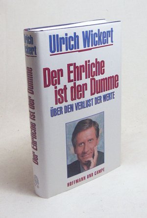 gebrauchtes Buch – Ulrich Wickert – Der Ehrliche ist der Dumme : über den Verlust der Werte ; ein Essay / Ulrich Wickert