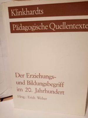 Der Erziehungs- und Bildungsbegriff im 20. Jahrhundert