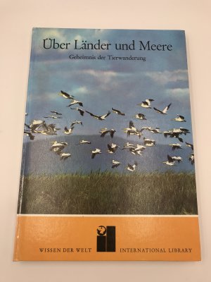 Über Länder und Meere. Geheimnis der Tierwanderung.