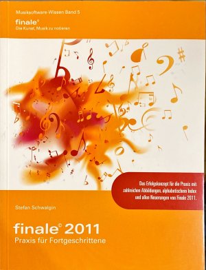 Finale 2011 Praxis für Fortgeschrittene: Das Praxisbuch für fortgeschrittene Anwender zu Finale 2011