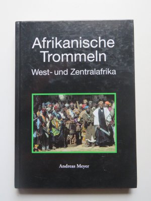 Afrikanische Trommeln. West- und Zentralafrika. Mit 182 Abbildungen im Text und 34 Farbtafeln. Mit 25 Musikbeispielen auf beiliegender CD.