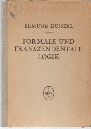 Formale und transzendentale Logik: Versuch einer Kritik der logischen Vernunft von Edmund Husserl.