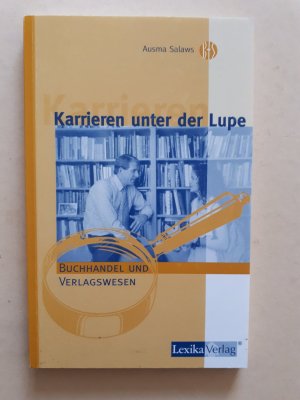 Karrieren unter der Lupe: Buchhandel und Verlagswesen