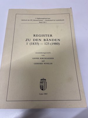 3.Ergänzungsband zum Jahrbuch des Oö. Musealvereines - Gesellschaft für Landeskunde Band 128/I,  Register zu den Bänden 1 (1835) - 125 (1980) zum Jahrbuch des Oberösterreichischen Musealvereines - Gesellschaft für Landeskunde