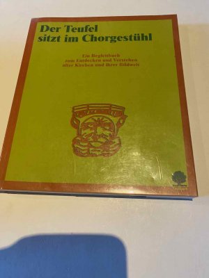 gebrauchtes Buch – Friedemann Fichtl – Der Teufel sitzt im Chorgestühl, ein Begleitbuch zum Entdecken und Verstehen alter Kirchen und ihrer Bildwelt