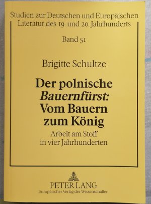 gebrauchtes Buch – Brigitte Schultze – Der polnische «Bauernfürst»: Vom Bauern zum König - Arbeit am Stoff in vier Jahrhunderten