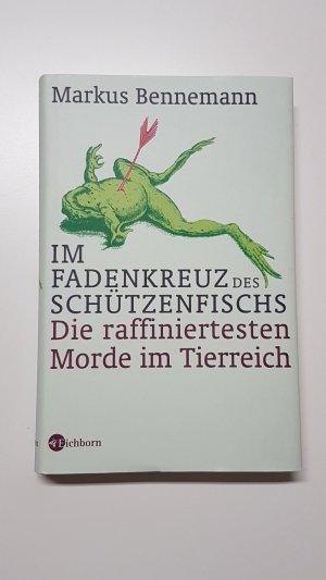 Im Fadenkreuz des Schützenfischs. Die raffiniertesten Morde im Tierreich