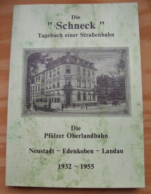 gebrauchtes Buch – Hans-Ulrich Kroszewski – Die Schneck. Tagebuch einer Straßenbahn. Die Pfälzer Oberlandbahn. Neustadt - Edenkoben - Landau. 1932-1955.