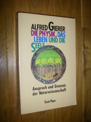 gebrauchtes Buch – Alfred Gierer – Die Physik, das Leben und die Seele. Anspruch und Grenzen der Naturwissenschaft