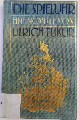 gebrauchtes Buch – Ulrich Tukur – Die Spieluhr - Roman | "Tukur erzählt eine Geschichte in bester schauerromantischer Tradition des 19. Jahrhunderts." Die Welt
