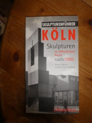 gebrauchtes Buch – Fussbroich, Helmut; Holfhausen – Skulpturenführer Köln  Skulpturen im öffentlichen Raum nach 1900