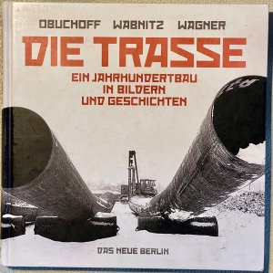 Die Trasse - Ein Jahrhundertbau in Bildern und Geschichten