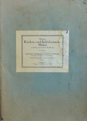 Moderne Küchen-und Schlafzimmermöbel in einfacher und reicher Ausführung. 40 Aufrisse und Konstruktionsschemata in Flügelmappe