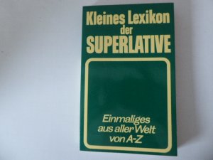 gebrauchtes Buch – Werner Lenz – Kleines Lexikon der Superlative. Einmaliges aus aller Welt von A-Z. TB