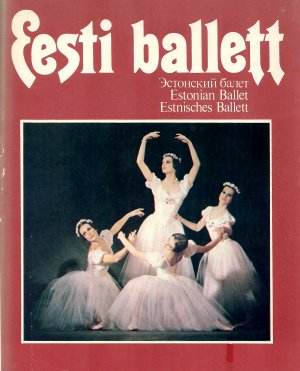 Estnisches Ballett / Estonian Ballet / Eesti ballett (siehe unser Foto). Mehrsprachig: Deutsch / Englisch / Estnisch / Russisch