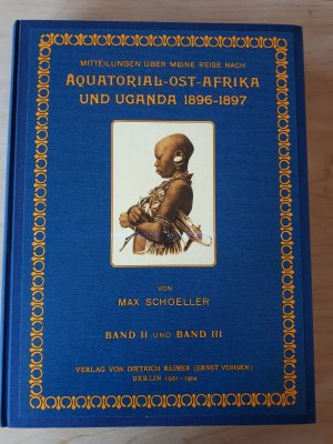 Mitteilungen über meine Reise nach Äquatorial-Ost-Afrika und Uganda 1896-1897. Band 2 u. 3