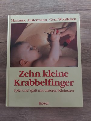 gebrauchtes Buch – Austermann, Marianne; Wohlleben – Zehn kleine Krabbelfinger. Spiel und Spaß mit unseren Kleinsten