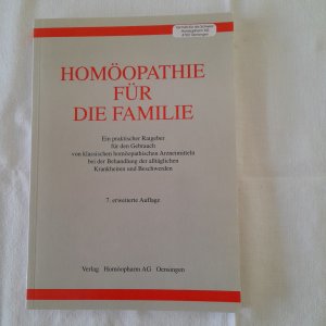 Homöopathie für die Familie. Ein praktischer Ratgeber für den Gebrauch von klassischen homöopathischen Arzneimitteln bei der Behandlung der alltäglichen Krankheiten und Beschwerden