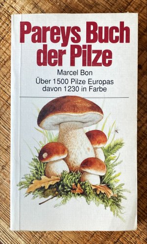 Pareys Buch der Pilze. Über 1500 Pilze Europas davon 1230 in Farbe