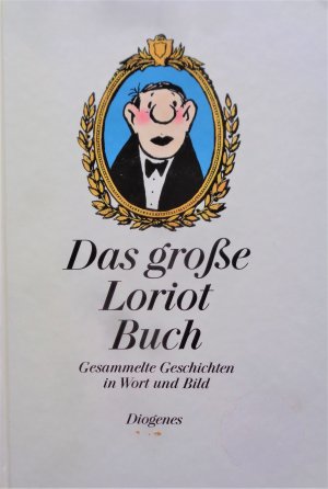 Das große Loriot Buch - Gesammelte Geschichten in Wort und Bild