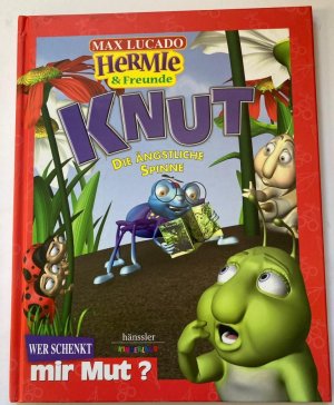 HERMIE & Freunde: Knut, die ängstliche Spinne. Wer schenkt mir Mut?