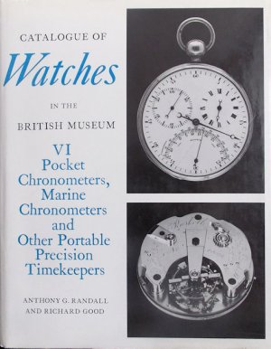 Catalogue of Watches in the British Museum VI Pocket Chronometers usw.