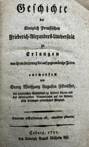 Geschichte der Königlich Preussischen Friederich-Alexanders-Universität zu Erlangen von ihrem Ursprung bis auf gegenwärtige Zeiten