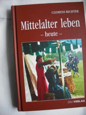 gebrauchtes Buch – Clemens Richter – Mittelalter leben - heute