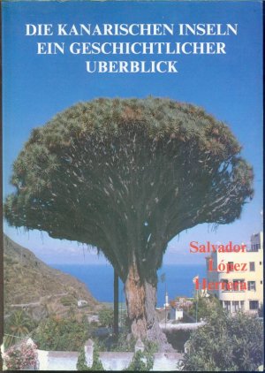 gebrauchtes Buch – Salvador López Herrera – Die Kanarischen Inseln - ein geschichtlicher Überblick