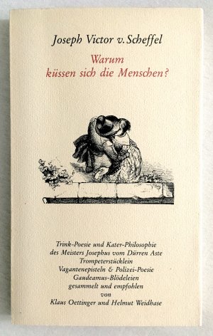 gebrauchtes Buch – Scheffel, Joseph V von – Warum küssen sich die Menschen?. Trink-Poesie und Kater-Philosophie des Meister Josephus vom Dürren Aste. Trompeterstücklein, Vagantenepistel, Polizei-Poesie, Gaudeamus-Blödeleien