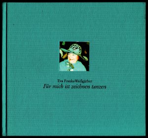 "Für mich ist Zeichnen tanzen" / Eva Franke-Weissgärber. [Hrsg.: E. Merck. Texte: Klaus Staat ...] / Darmstädter Kunstedition Merck ; Bd. 26