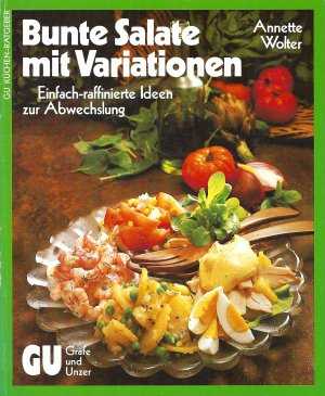 gebrauchtes Buch – Annette Wolter – Bunte Salate mit Variationen - Einfach raffinierte Ideen zur Abwechslung