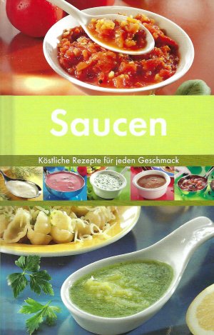 Saucen - Köstliche Rezepte für jeden Geschmack