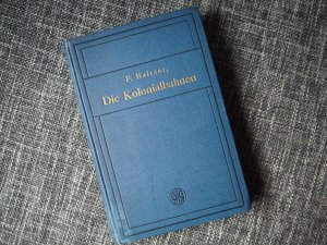 Die Kolonialbahnen mit besonderer Berücksichtigung Afrikas.