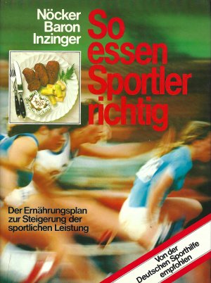 gebrauchtes Buch – Dr. Josef Nöcker | Dr – So essen Sportler richtig - Der Ernährungsplan zur Steigerung der sportlichen Leistung